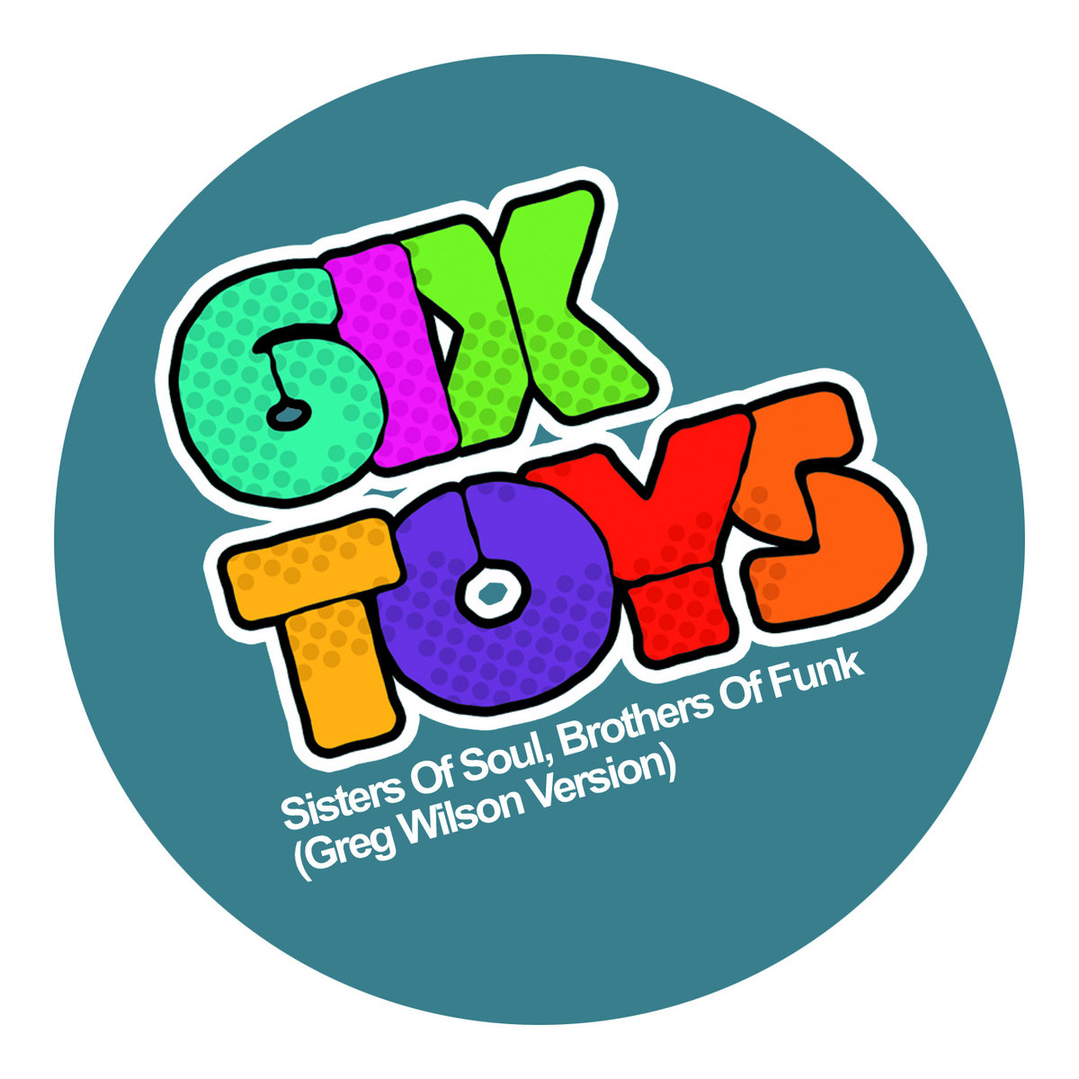 Sisters Of Soul, Brothers Of Funk (Greg Wilson Version) | 6ix Toys