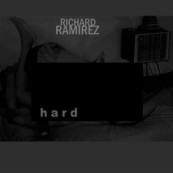 Hard | RICHARD RAMIREZ | Richard Ramirez