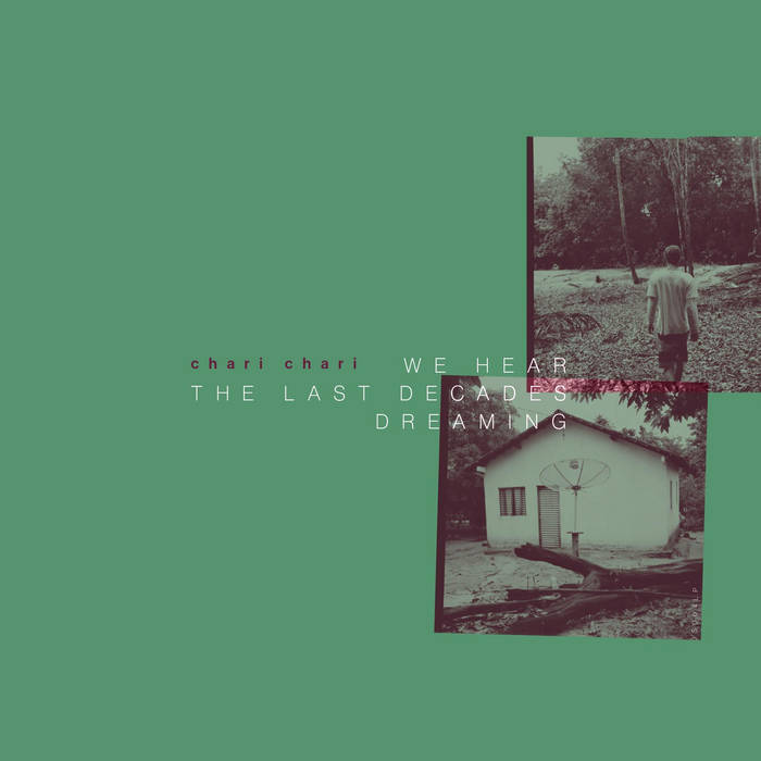 We Hear The Last Decades Dreaming (GOS004LP) | Chari Chari