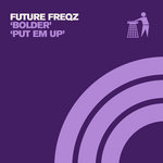 Bolder / Put Em Up