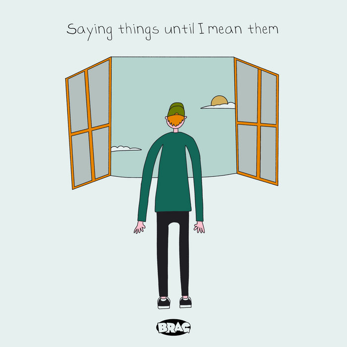 Saying Things Until I Mean Them BRAG saying-things-until-i-mean-them-brag