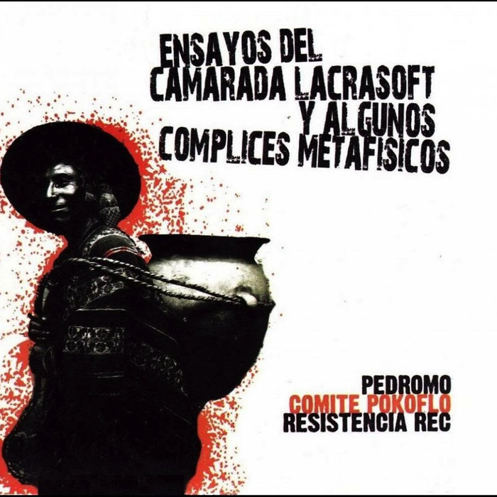 ensayos del camarada lacrasoft y algunos cmplices metafsicos ensayos del camarada lacrasoft y algunos cmplices metafsicos