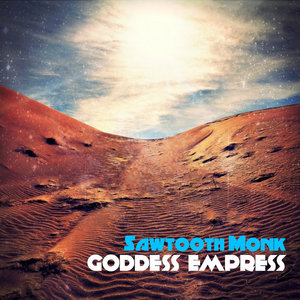 Sawtooth Monk — GODDESS EMPRESS