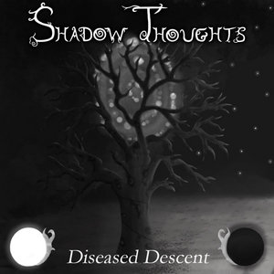 Shadow Thoughts — Diseased Descent