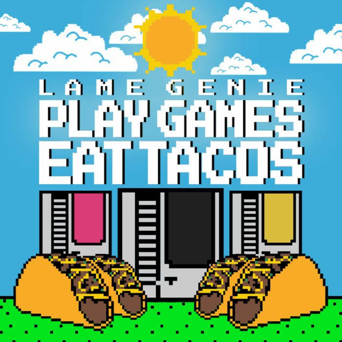 Play Games, Eat Tacos Lame Genie