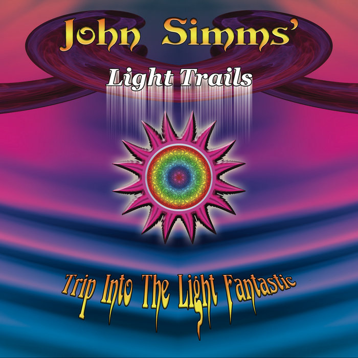 Trip Into The Light Fantastic John Simms' Light Trails John Simms
