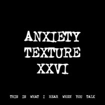 ANXIETY TEXTURE XXVI [TF00642] cover art