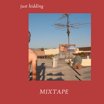 just kidding (MIXTAPE)