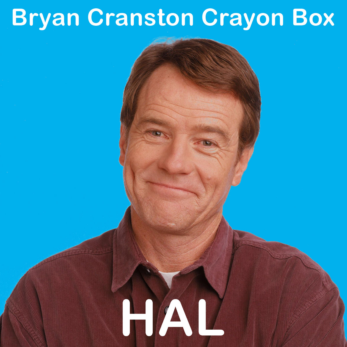 HAL (Demos, Covers, Other Goodies) | Bryan Cranston Crayon Box