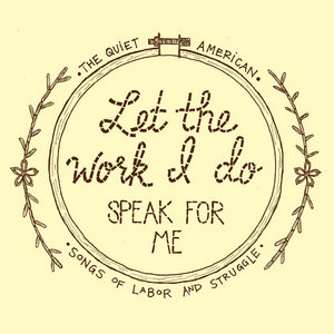 The Quiet American — Let the Work I Do, Speak For Me- Book and MP3