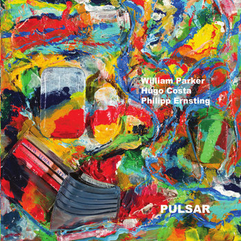 Pulsar | William Parker / Hugo Costa / Philipp Ernsting