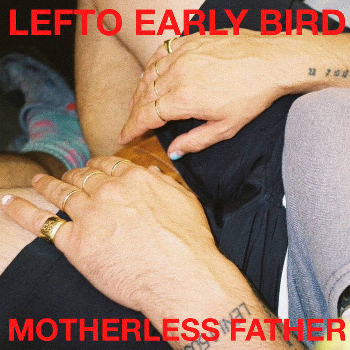 Motherless Father | LeFtO Early Bird