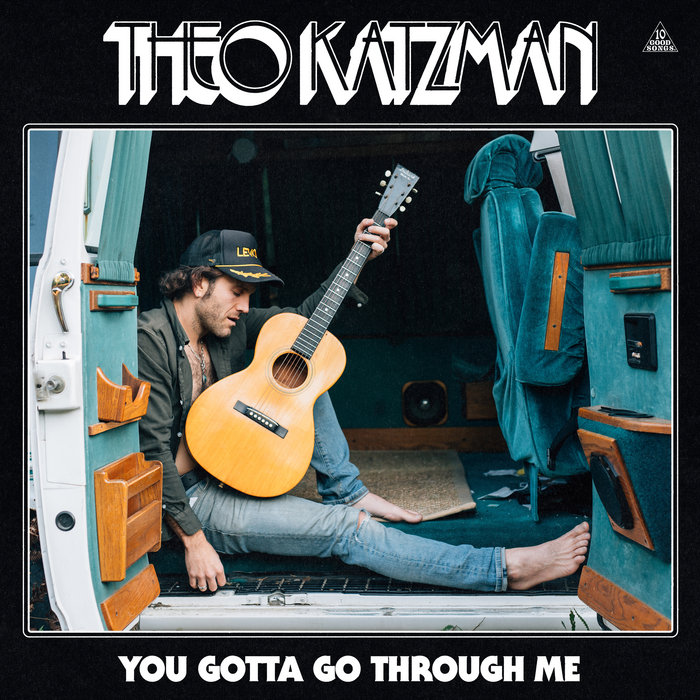 You Gotta Go Through Me Theo Katzman