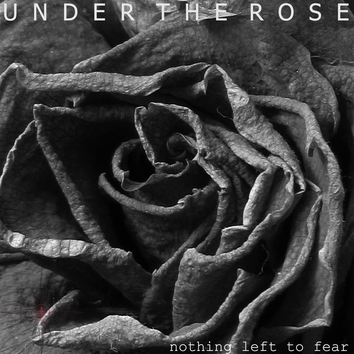 Nothing Left to Fear | Under the Rose