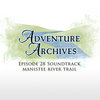 28: Manistee River Trail | Adventure Archives Original Soundtrack