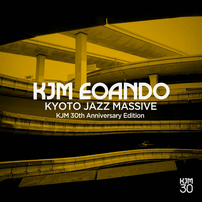 KJM EOANDO ~ KJM 30th Anniversary Edition | Kyoto Jazz Massive