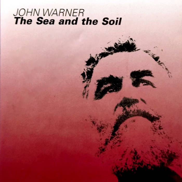 The Sea and the Soil John Warner Margaret Walters