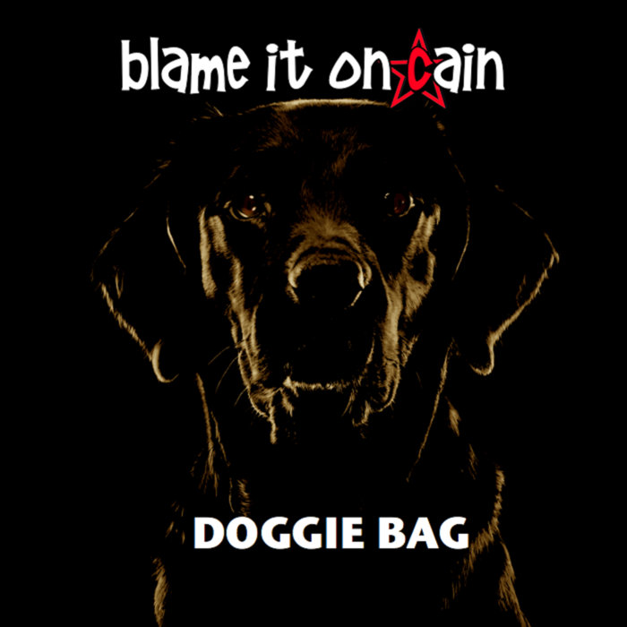 Doggie Bag Blame It On Cain
