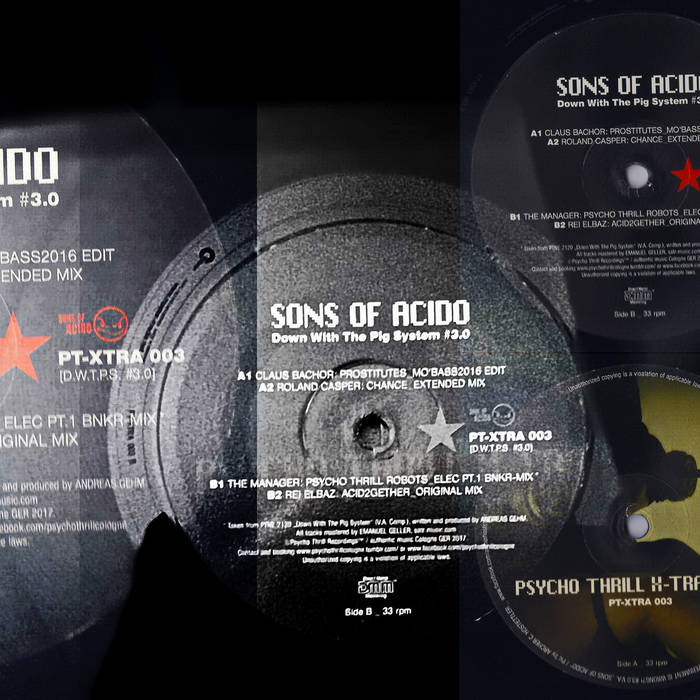 V.A. Sons Of Acido (Down With The Pig System #3.0) _ PT-XTRA 003 | Various Artists: Claus Bachor, Roland Casper, Elec Pt.1 (Andreas Gehm), Rei Elbaz | psycho thrill recordings V.A. Sons Of Acido (Down With The Pig System #3.0) _ PT-XTRA 003 | Various Artists: Claus Bachor, Roland Casper, Elec Pt.1 (Andreas Gehm), Rei Elbaz | psycho thrill recordings