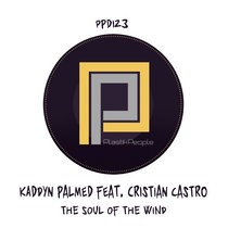 Kaddyn Palmed feat. Cristian Castro - The Soul of the Wind (Includes Soul Divide Mix) - PPD123 cover art