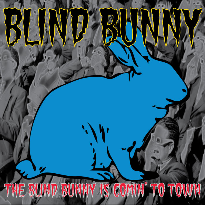 The Blind Bunny Is Comin' To Town Blind Bunny