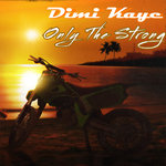 Dimi Kaye - Only The Strong