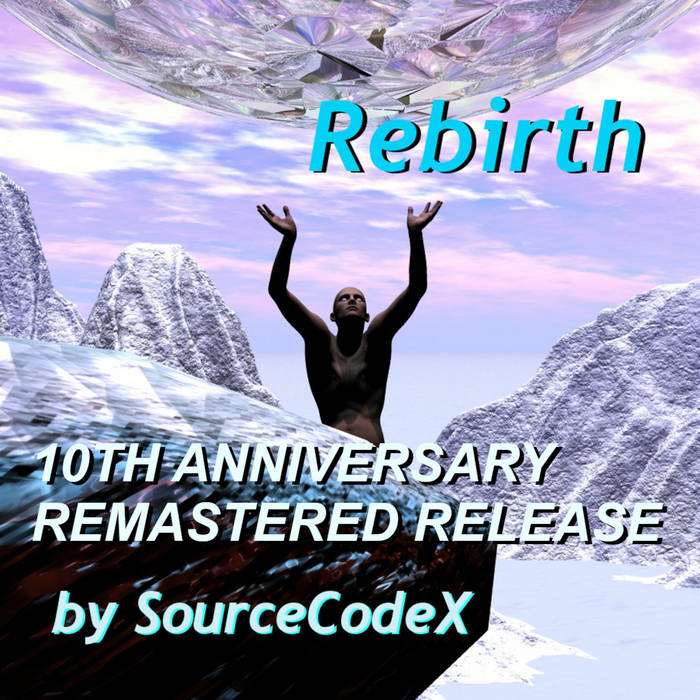 SourceCodeX - REBIRTH ~ 10TH ANNIVERSARY REMASTERED RELEASE