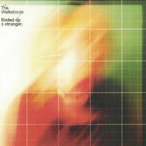 The Walkabouts — Ended Up a Stranger