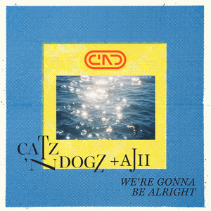 Catz 'n Dogz, Ajii - We're Gonna Be Alright [PETS237]Catz 'n Dogz, Ajii cover
