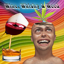 Wine, Whiskey & Weed cover art