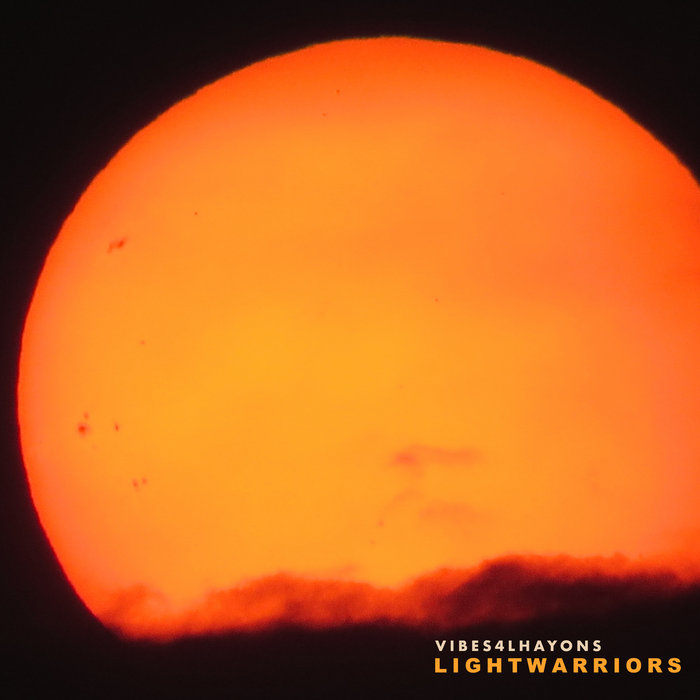 Light Warriors Vibes 4 Lhayons Mr.Photothug