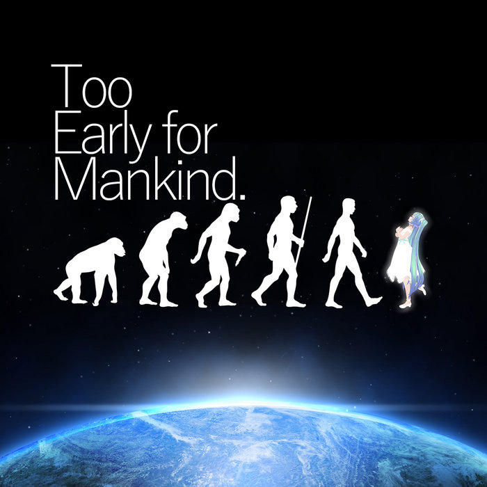 Too Early For Mankind Toricotor