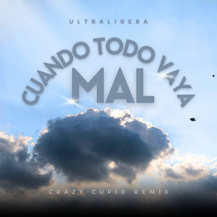 Ultraligera - Cuando Todo Vaya Mal (Crazy Cupid Remix)