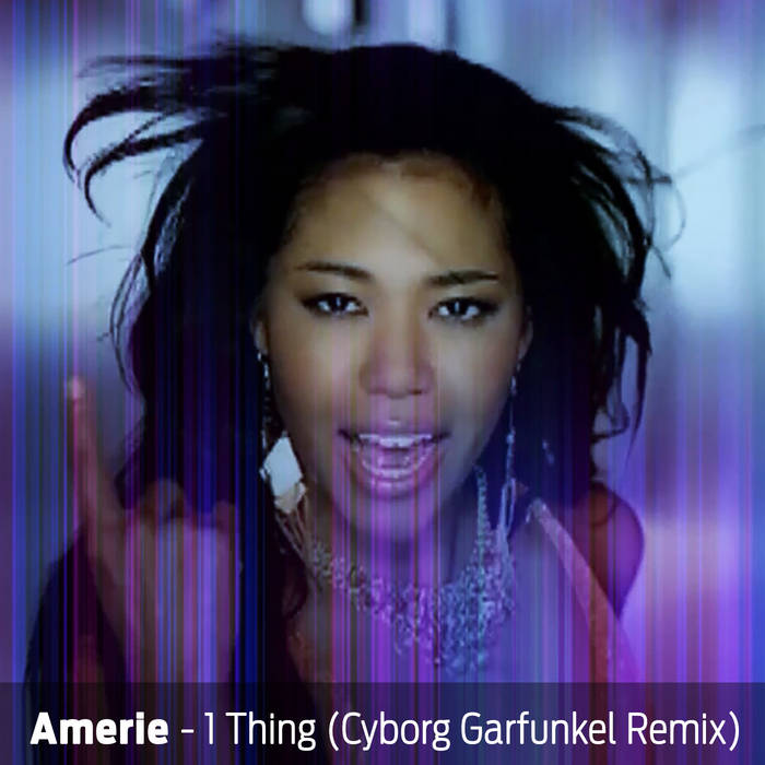 Amerie - 1 Thing (Remix) | Amerie - 1 Thing (Cyborg