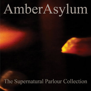 Amber Asylum — The Supernatural Parlour Collection