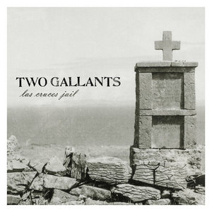 Two Gallants — Las Cruces Jail