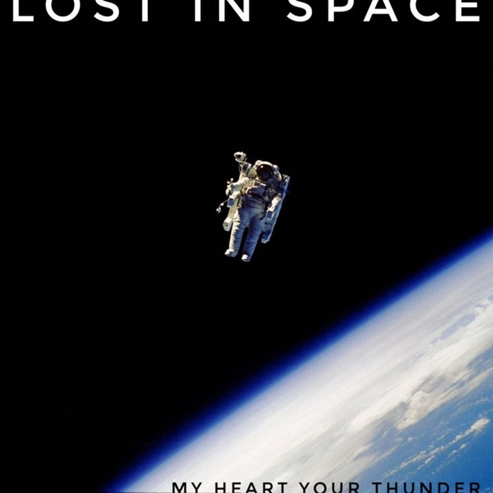 My Heart Your Thunder – Lost In Space