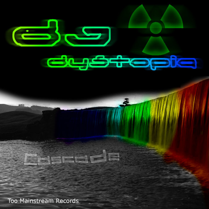 CASCADE DJ Dystopia Too Mainstream Records