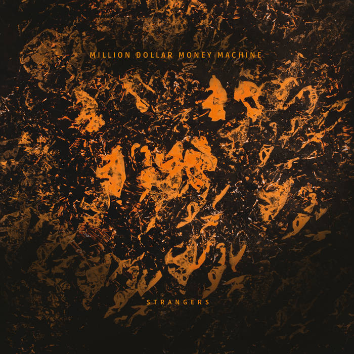 Strangers | Million Dollar Money Machine