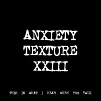 ANXIETY TEXTURE XXIII [TF00577] cover art