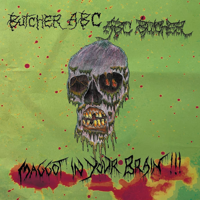 Maggots in your brain | BUTCHER ABC | obliteration records