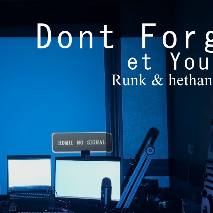 F The Runk Don't Forget You | Runk & hethan | Runk