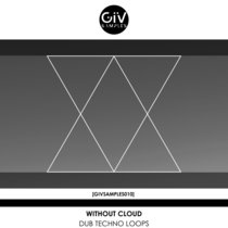 [GIVSAMPLES010] Without Cloud - Dub Techno Loops cover art