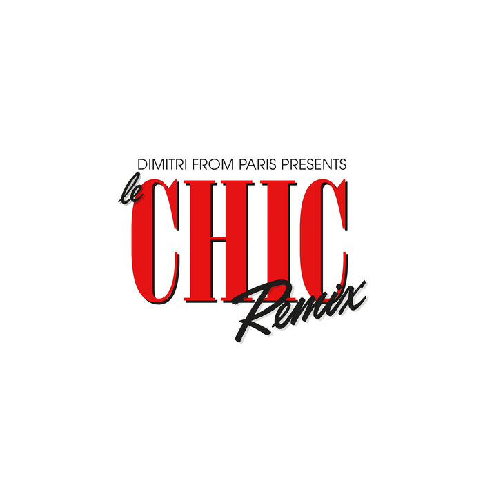 Dimitri From Paris presents Le CHIC Remix | CHIC & Dimitri From Paris |  Glitterbox Recordings