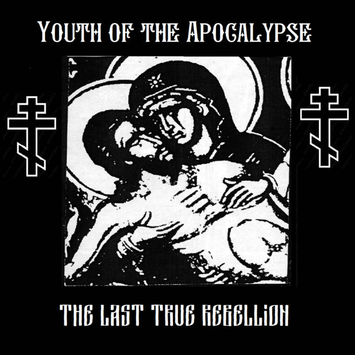 The Last True Rebellion | Youth of the Apocalypse | YEVKHARISTIYA