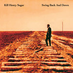 Kill Henry Sugar/Erik Della Penna/Dean Sharenow - Swing Back and Down
