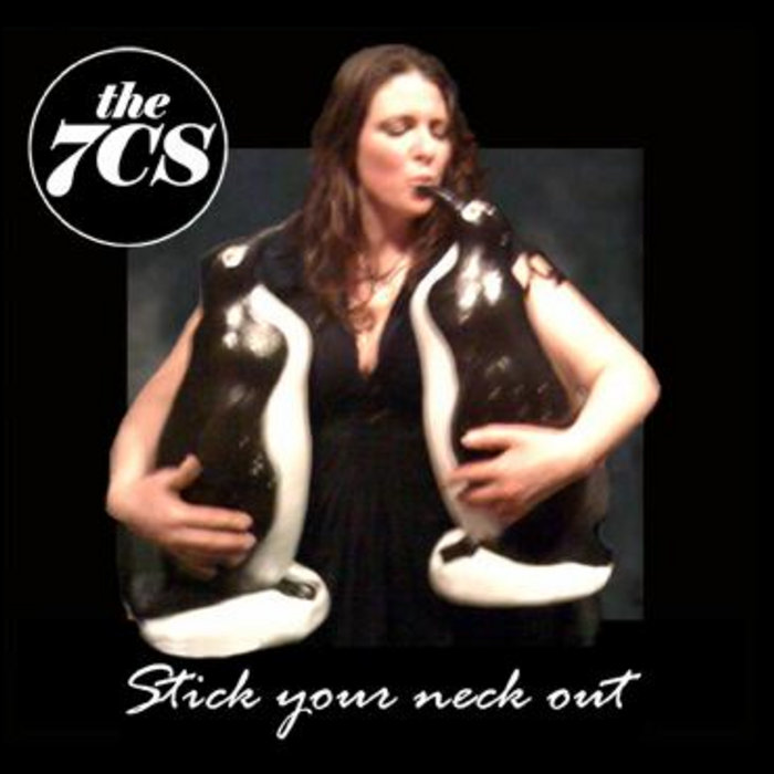STICK YOUR NECK OUT The 7CS
