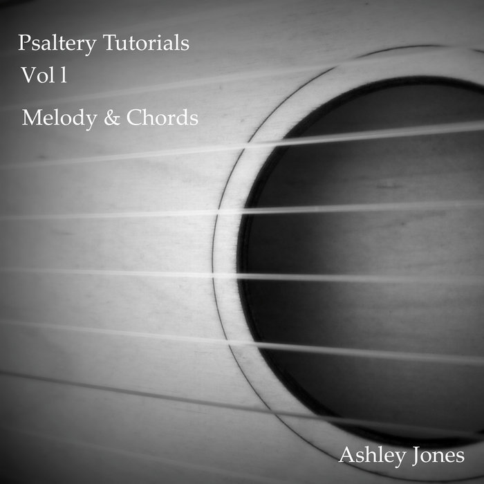 PSALTERY TUTORIALS Vol I (Melody And Chords) Ashley Jones