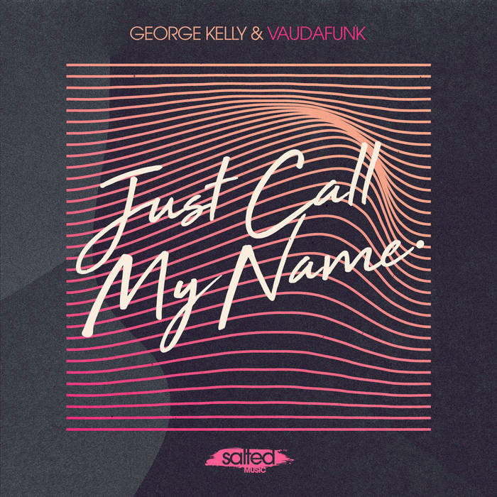 Just Call My Name | George Kelly & Vaudafunk | Salted Music