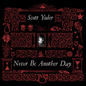 Scott Yoder — Never Be Another Day